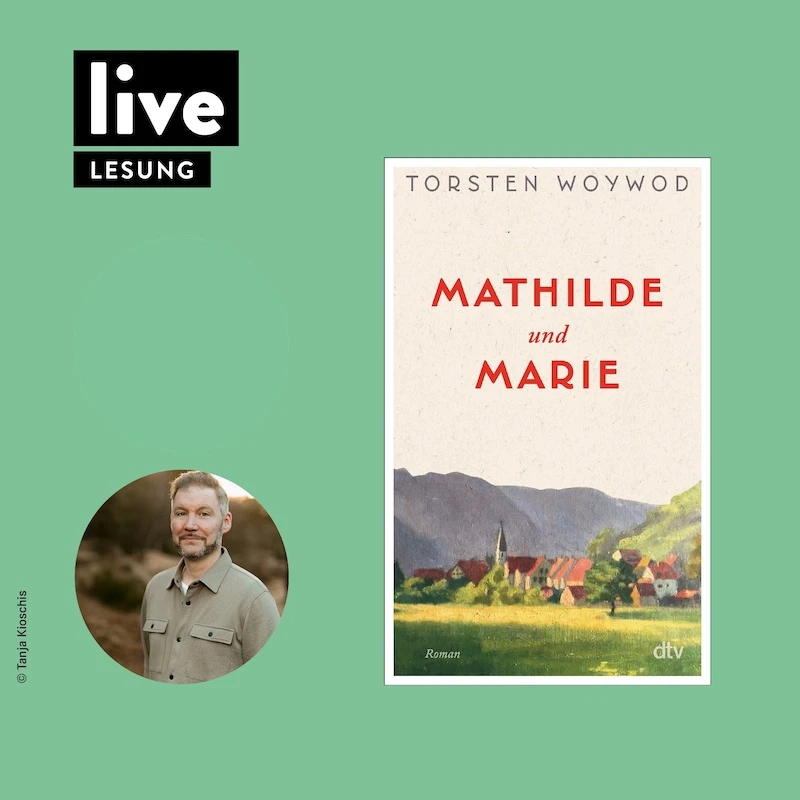 LESUNG: Torsten Woywod - Mathilde und Marie
