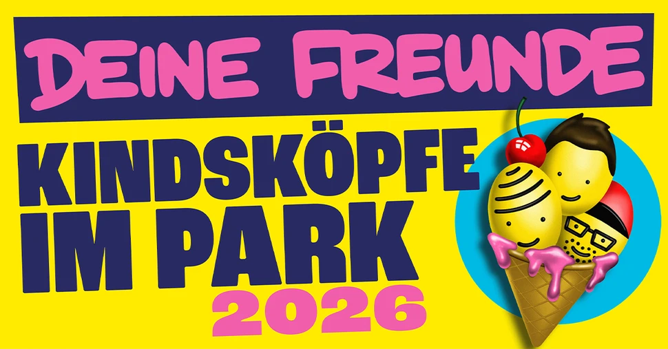 Deine Freunde - Kindsköpfe im Park - Open Air 2026
