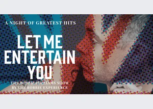 Let Me Entertain You - The Robbie Williams Tribute Show - a night of greatest hit