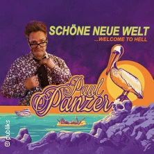 PAUL PANZER - Schöne neue Welt - welcome to hell PAUL PANZER - Schöne neue Welt - welcome to hell