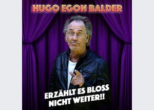 Hugo Egon Balder - Erzählt es bloß nicht weiter!!