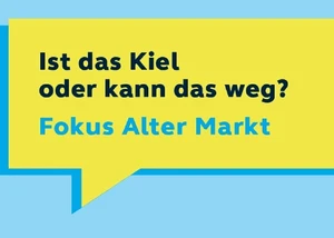 Ein Banner mit der Aufschrift "Ist das Kiel der kann das Weg? Fokus Alter Markt"