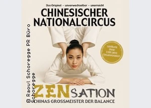 Chinesischer Nationalcircus - ZENsation - Chinas Grossmeister der Balance